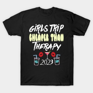 girls trip cheaper than therapy 2022 / 2023 T-Shirt